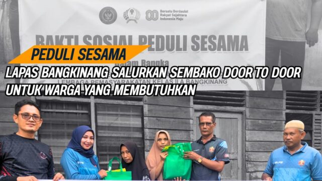 PEDULI SESAMA : LAPAS BANGKINANG SALURKAN SEMBAKO DOOR TO DOOR UNTUK WARGA YANG MEMBUTUHKAN