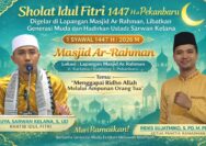 Ustadz Sarwan Kelana tahun ini Khutbah Idul Fitri 1447H, di Masjid Ar Rahman Pekanbaru